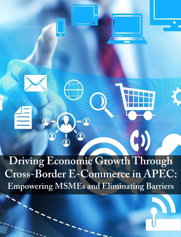 Driving Economic Growth Through Cross-Border E-Commerce in APEC: Empowering MSMEs and Eliminating Barriers